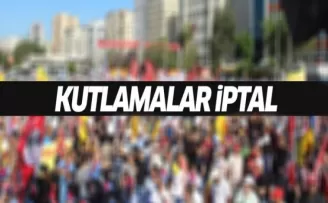 1 Mayıs kutlamaları iptal