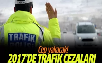 2017 trafik cezaları cep yakacak!