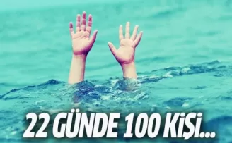 22 günde 100 kişi boğularak öldü!