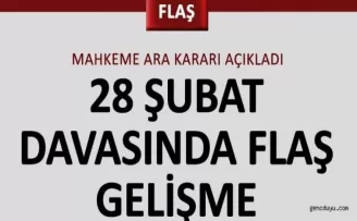 28 Şubat‘ta flaş gelişme!