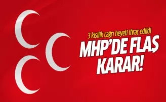 3 kişilik çağrı heyeti MHP'den ihraç edildi