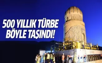 500 yıllık Zeynel Bey Türbesi böyle taşındı!