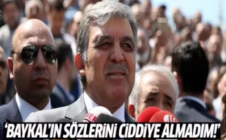 Abdullah Gül: Baykal'ı ciddiye almadım