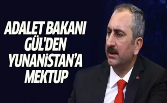 Adalet bakanı Gül'den Yunanistan’a mektup