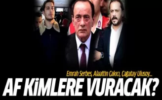 Af Kimlere Vuracak? Emrah Serbes, Alaattin Çakıcı, Çağatay Ulusoy