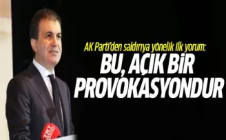 AK Parti'den Saldırıya Yönelik İlk Yorum: Bu, Açık Bir Provokasyondur