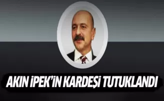 Akın İpek'in kardeşi Cafer Tekin İpek tutuklandı