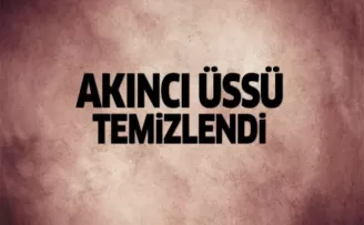 Akıncı Üssü'ndeki operasyon sona erdi!