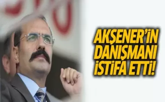 Akşener'in Danışmanı İstifa Etti