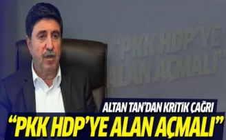 Altan Tan'dan PKK'ya kritik çağrı!
