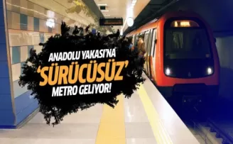 Anadolu Yakası'na 'sürücüsüz' metro geliyor