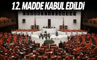 Anayasa değişiklik teklifinde 12. madde kabul edildi