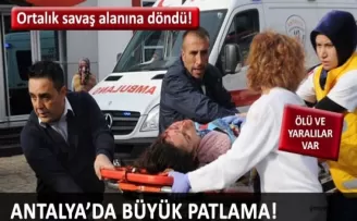 Antalya‘da patlama: 2 ölü