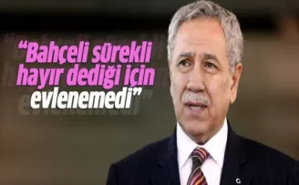 Arınç'tan Devlet Bahçeli'ye bekarlık göndermesi!