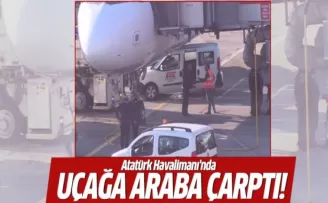 Atatürk Havalimanı'nda araç uçağa çarptı