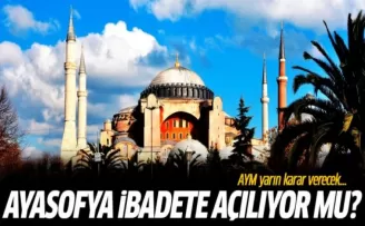 Ayasofya İbadete Açılıyor mu?
