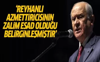 Bahçeli: Reyhanlı Azmettiricisinin Zalim Esad Olduğu Belirginleşmiştir