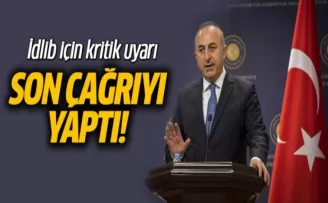 Bakan Çavuşoğlu'ndan İdlib Açıklaması