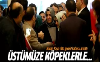 Bakan Kaya: Kaba ve sert muameleye maruz kaldık!