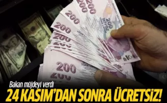 Bakandan Müjde! 24 Kasım'dan İtibaren Ücretsiz