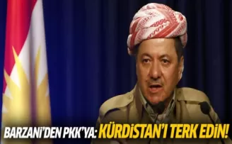 Barzani: PKK Kürdistan'ı terk etsin!