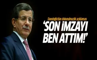 Başbakan Ahmet Davutoğlu: Son imzayı attım