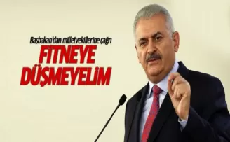 Başbakan Yıldırım: Fitneye düşmeyelim