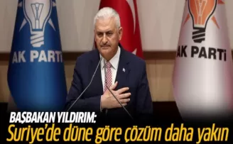 Başbakan Yıldırım: Suriye'de düne göre çözüm daha yakın