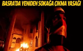 Basra’da yeniden sokağa çıkma yasağı ilan edildi