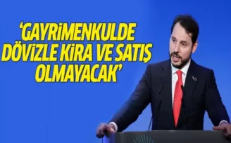 Berat Albayrak: Gayrimenkulde Dövizle Kira ve Satış Olmayacak