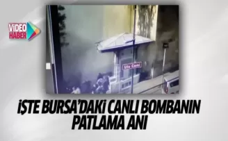 Bursa’da saniye saniye patlama anı