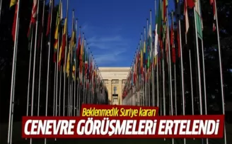 Cenevre'deki görüşmeler ertelendi