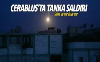 Cerablus'ta tanka saldırı! Şehit ve yaralılar var