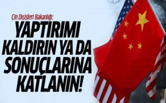 Çin: Yaptırımı Kaldırın ya da Sonuçlarına Katlanın