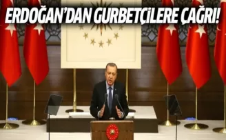 Cumhurbaşkanı Erdoğan'dan gurbetçilere çağrı: Komşunu al gel!
