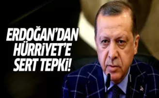 Cumhurbaşkanı Erdoğan'dan Hürriyet'e sert tepki!