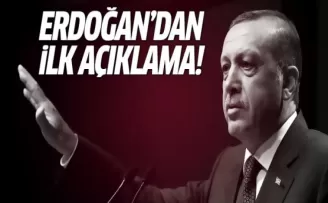 Cumhurbaşkanı Erdoğan'dan ilk açıklama!