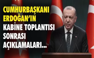 Cumhurbaşkanı Erdoğan'ın kabine toplantısı sonrası açıklamaları