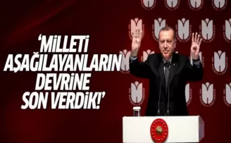 Cumhurbaşkanı Erdoğan: Milleti aşağılayanların devrine son verdik!