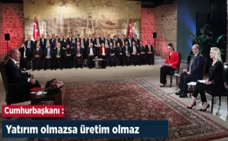 Cumhurbaşkanı: 'Yatırım olmazsa üretim olmaz'
