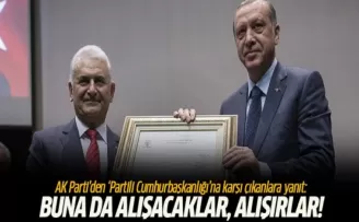 Cumhurbaşkanlığı’na karşı çıkanlara yanıt: Buna da alışacaklar, alışırlar