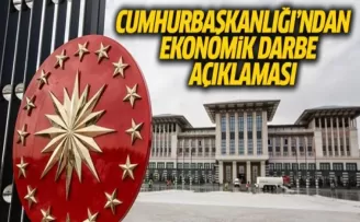 Cumhurbaşkanlığı'ndan Ekonomik Darbe Açıklaması