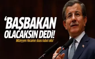 Davutoğlu: Müzeyyen Hocam sen başbakan olacaksın dedi