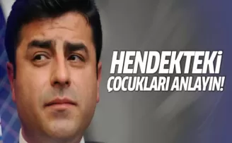 Demirtaş: Hendekteki çocukları anlayın