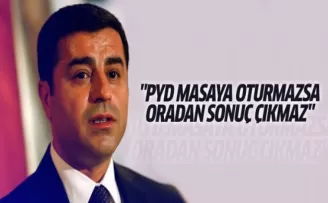Demirtaş: PYD masada olmazsa sonuç alınmaz
