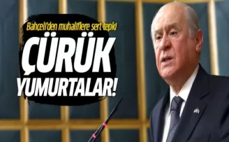 Devlet Bahçeli'den muhaliflere sert tepki: Çürük yumurtalar!