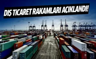 Dış Ticaret Rakamları Açıklandı