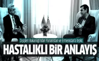 Dışişleri Bakanlığı'ndan Yunanistan ve Ermenistan'a tepki