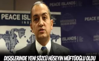 Dışişlerinde yeni Sözcü Hüseyin Müftüoğlu