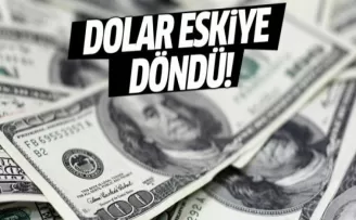 Dolar Eskiye Döndü